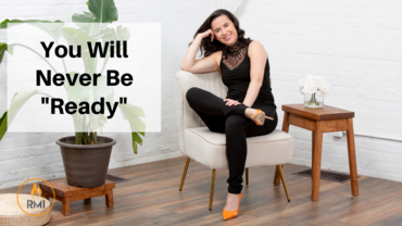 You Will Never Be “Ready”