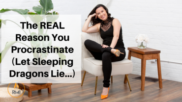 The REAL Reason You Procrastinate