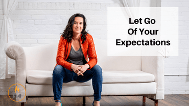 Let Go Of Your Expectations